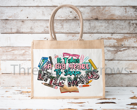 It Takes a Big Heart to Shape Little Minds Burlap Tote Bag