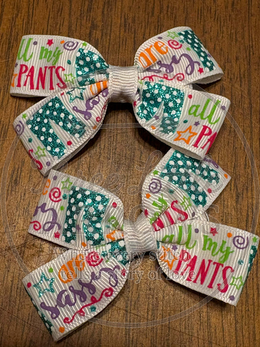 All My Pants Are Sassy Bows